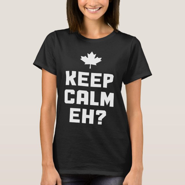 Keep Calm Eh  Canada Maple Leaf Canadian Flag Prid T-Shirt (Vorderseite)