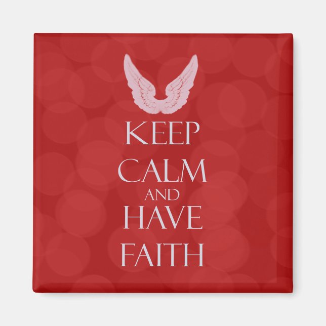 Keep Calm Have Faith Magnet (Vorne)