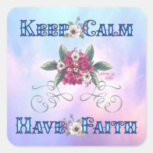 Keep Calm Have Faith Quadratischer Aufkleber