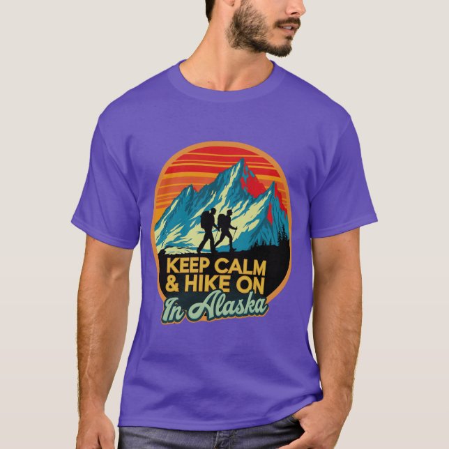 Keep Calm Hike On In Alaska 1 T-Shirt (Vorderseite)