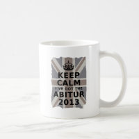 KEEP CALM I´VE GOT THE ABITUR 2013