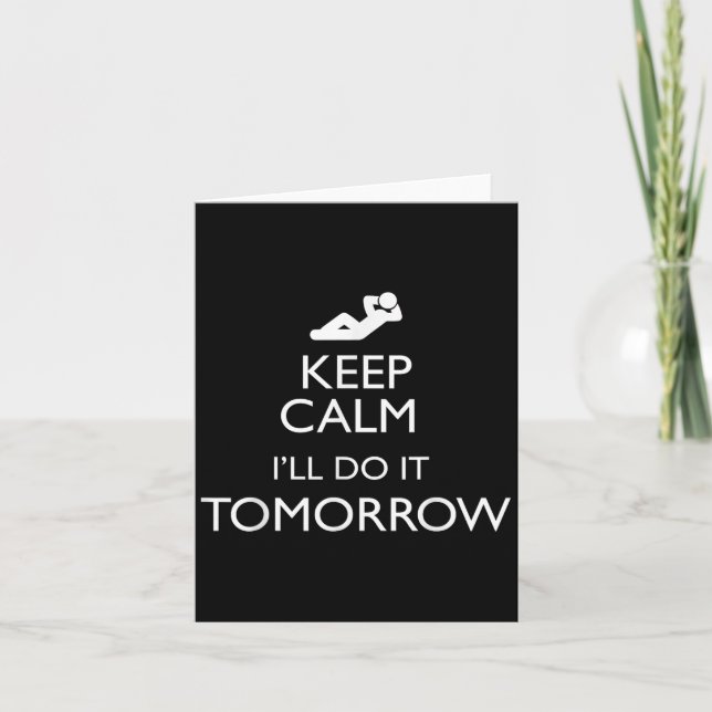 Keep Calm I'll Do It Tomorrow Lazy  Karte (Vorderseite)