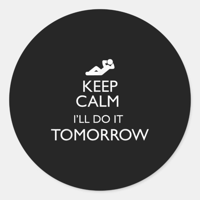 Keep Calm I'll Do It Tomorrow Lazy  Runder Aufkleber (Vorderseite)