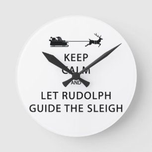 Keep Calm Let Rudolph Guide Sleigh Runde Wanduhr