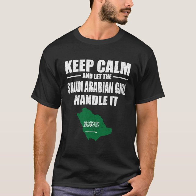 Keep Calm Let The Saudi Arabian Girl Handle It  Ma T-Shirt (Vorderseite)