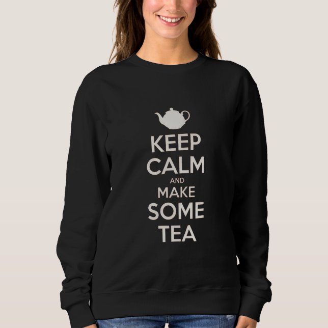 Keep  Calm - make tea    Sweatshirt (Vorderseite)