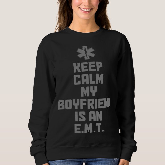 Keep Calm My Boyfriend Is An EMT Paramedic EMS Eme Sweatshirt (Vorderseite)