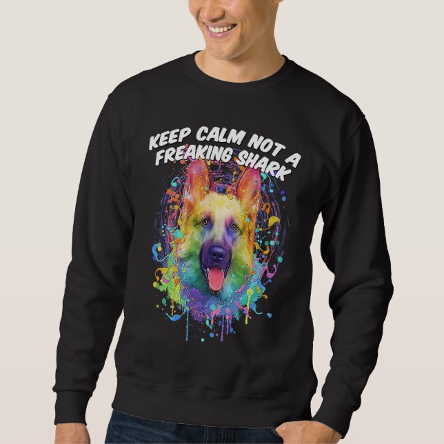 Keep Calm Not a Freaking Shark  German Shepherd Hu Sweatshirt (Vorderseite)