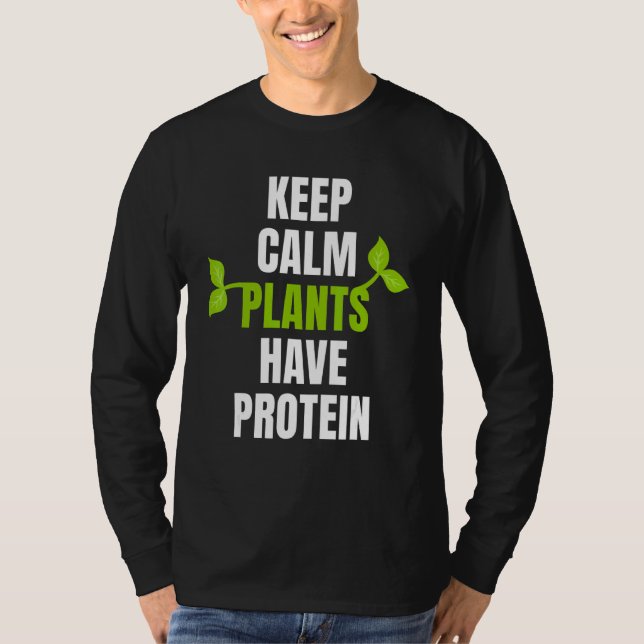 Keep Calm Plants Have Protein For Vegan And Vegeta T-Shirt (Vorderseite)