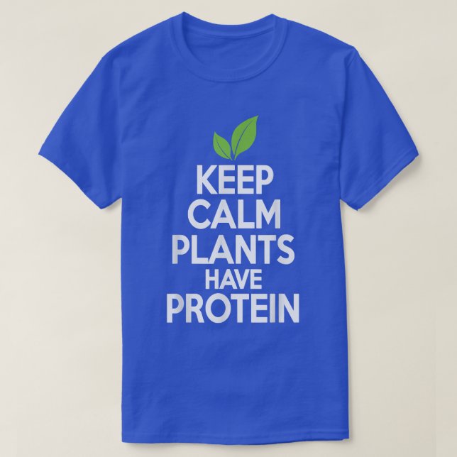 Keep Calm Plants Have Protein  Vegan Vegetarian Te T-Shirt (Design vorne)