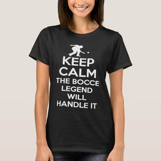 Keep Calm The Bocce Legend Will Handle It  1 T-Shirt (Vorderseite)