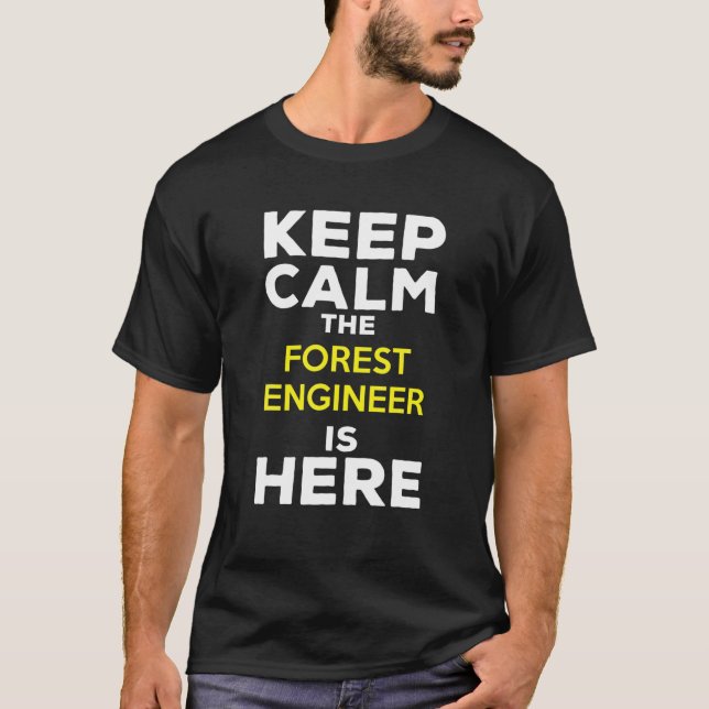 Keep Calm The Forest Engineer Is Here T-Shirt (Vorderseite)