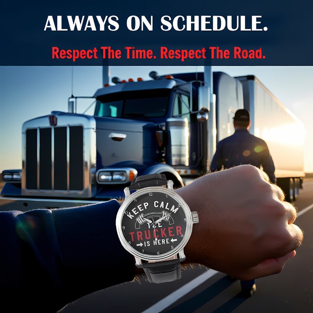 Keep Calm Trucker ist hier Armbanduhr (Von Creator hochgeladen)