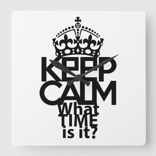 KEEP CALM WHAT TIME IS IT? BY MASANSER QUADRATISCHE WANDUHR (Vorderseite)