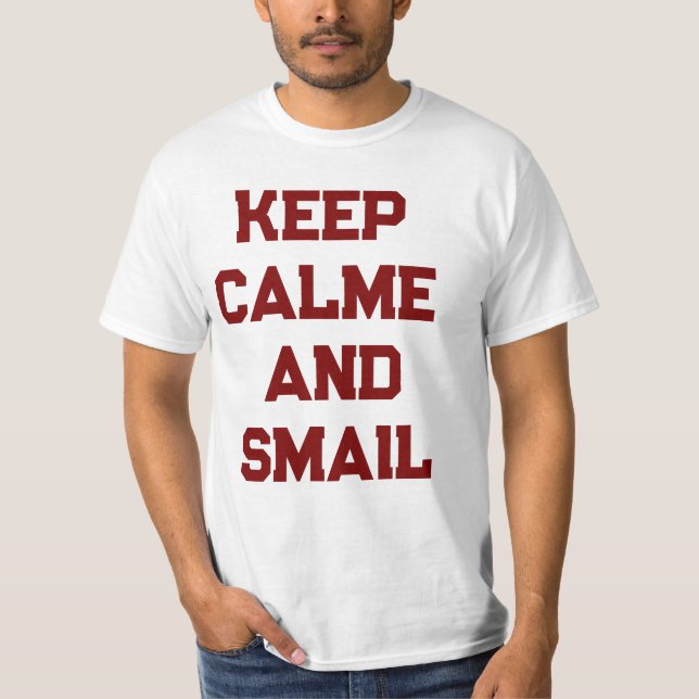 Keep calme and Smail  T-Shirt (Vorderseite)