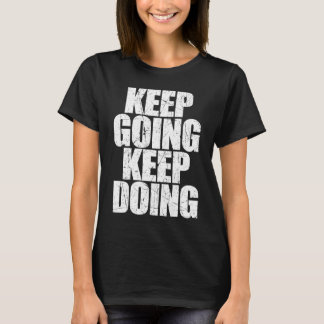 Keep Going Keep Doing Motivational Coach Trainer S T-Shirt