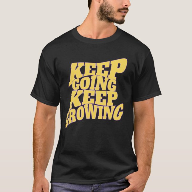  Keep Going Keep Growing – Motivational Quote Desi T-Shirt (Vorderseite)