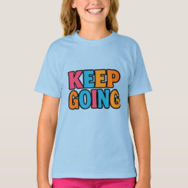 "KEEP GOING - Motivational Bold Colorful Typograph T-Shirt
