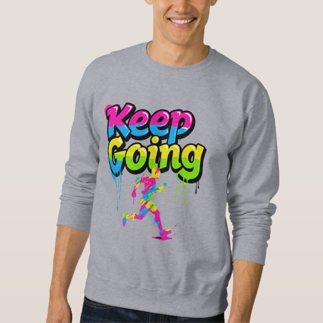 Keep Going Motivational Graffiti Art Sweatshirt -  (Vorderseite)