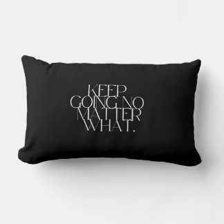 Keep going no matter what Pillow Lendenkissen