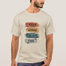 Keep Going You Got This Men’s T-Shirt