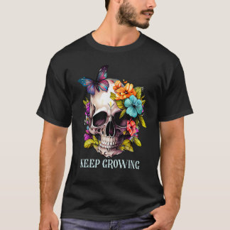 Keep Growing Floral Skull Butterfly Skeleton Flowe T-Shirt