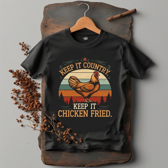 Keep it country. Keep it chicken fried T-Shirt (Von Creator hochgeladen)