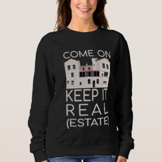 Keep It Real Estate  Real Estate Investor Realtor Sweatshirt
