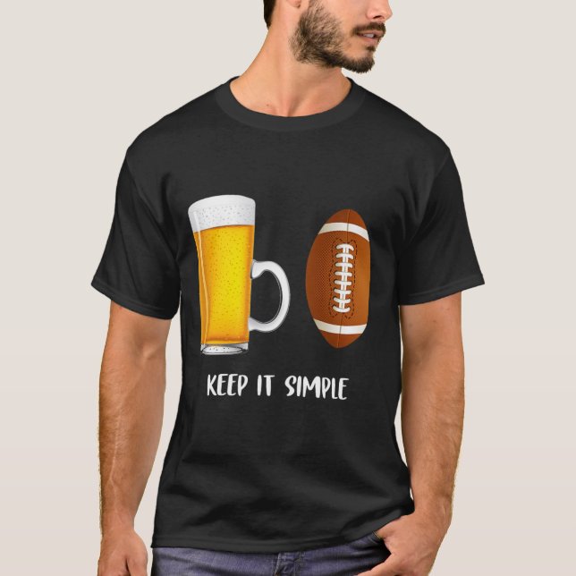 Keep It Simple Beer College Football Funny Common  T-Shirt (Vorderseite)