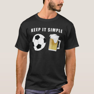 Keep It Simple - Fußball und Bier T-Shirt