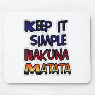 Keep It Simple Hakuna Matata Kunst Druck Mousepad