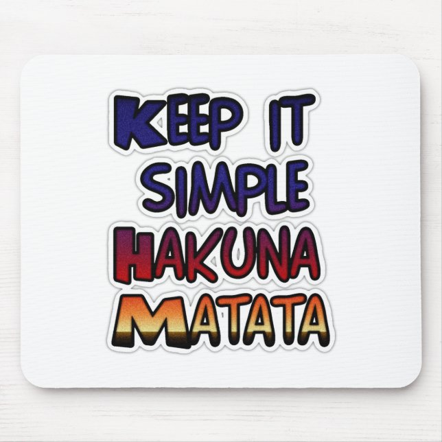 Keep It Simple Hakuna Matata Kunst Druck Mousepad (Vorne)