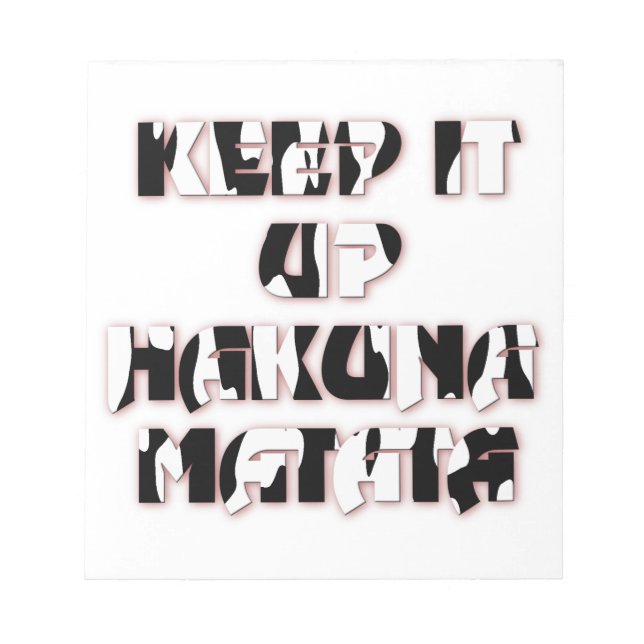 Keep It Up / Hakuna Matata Kunstdruck Notizblock (Vorderseite)