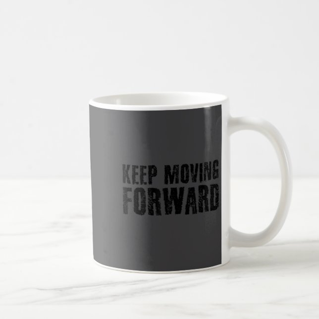 Keep Moving Forward Shirt Funny Motivation Career  Kaffeetasse (Rechts)