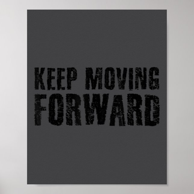 Keep Moving Forward Shirt Funny Motivation Career  Poster (Vorne)
