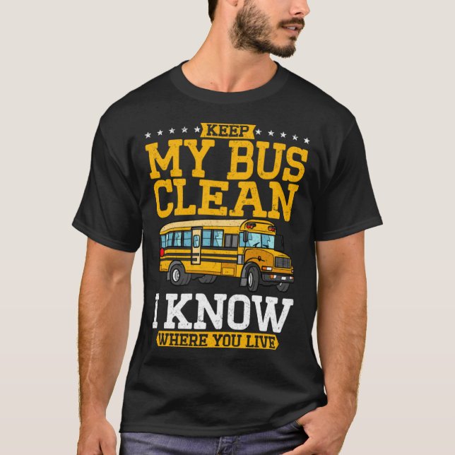 Keep My Bus Clean I Know Where You Live School Bus T-Shirt (Vorderseite)