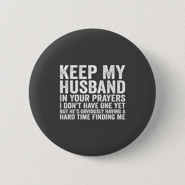Keep My Husband In Your Prayers Funny Saying Quote Button (Vorderseite)