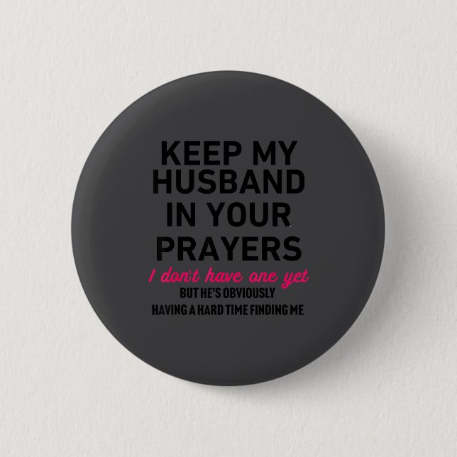 Keep My Husband In Your Prayers Funny Saying Quote Button (Vorderseite)