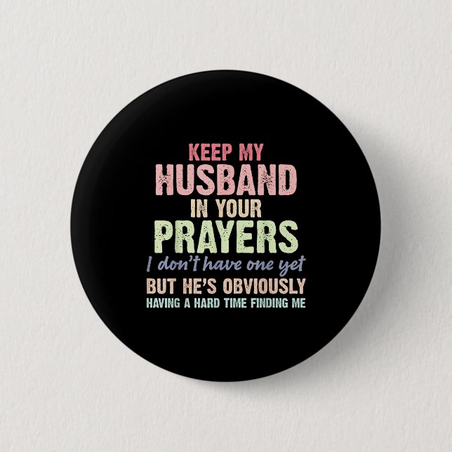 Keep My Husband In Your Prayers Funny Saying Quote Button (Vorderseite)