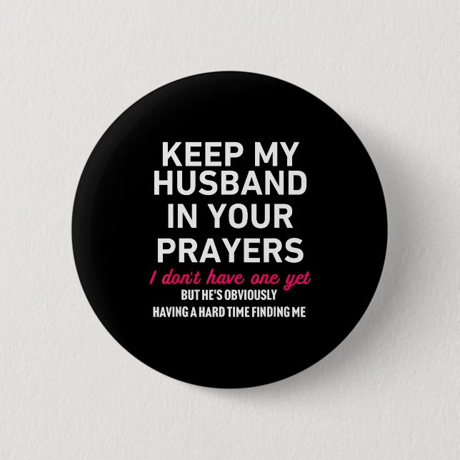 Keep My Husband In Your Prayers Funny Saying Quote Button (Vorderseite)