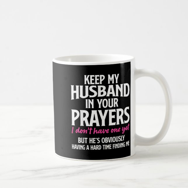 Keep My Husband In Your Prayers Funny Saying Quote Kaffeetasse (Rechts)