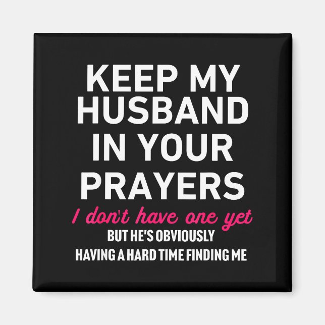Keep My Husband In Your Prayers Funny Saying Quote Magnet (Vorne)