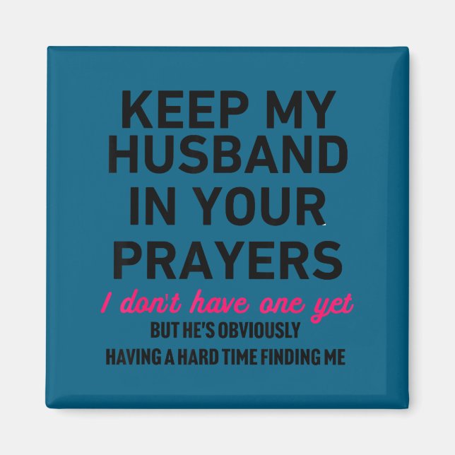 Keep My Husband In Your Prayers Funny Saying Quote Magnet (Vorne)