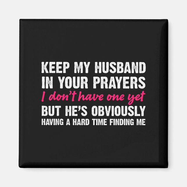 Keep My Husband In Your Prayers Funny Saying Quote Magnet (Vorne)
