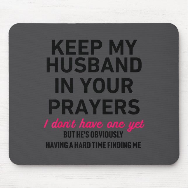 Keep My Husband In Your Prayers Funny Saying Quote Mousepad (Vorne)