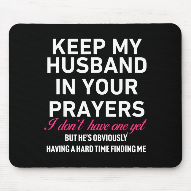 Keep My Husband In Your Prayers Funny Saying Quote Mousepad (Vorne)