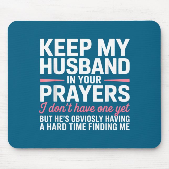 Keep My Husband In Your Prayers Funny Saying Quote Mousepad (Vorne)