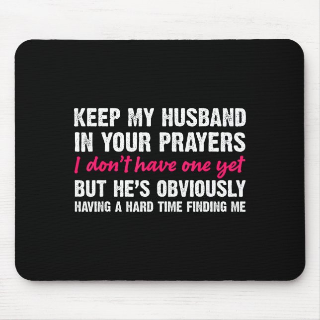 Keep My Husband In Your Prayers Funny Saying Quote Mousepad (Vorne)