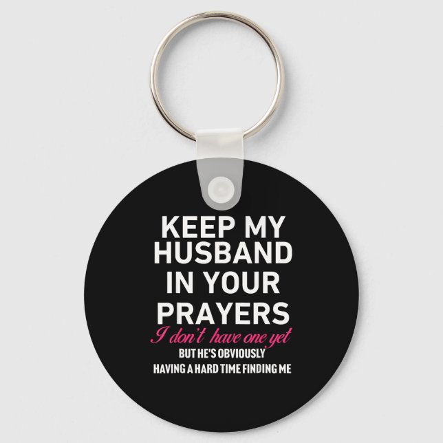 Keep My Husband In Your Prayers Funny Saying Quote Schlüsselanhänger (Vorderseite)