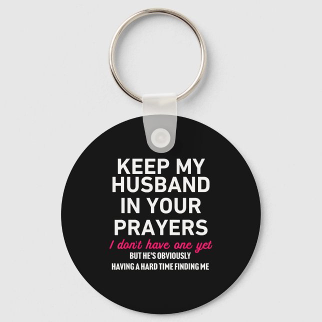 Keep My Husband In Your Prayers Funny Saying Quote Schlüsselanhänger (Vorderseite)